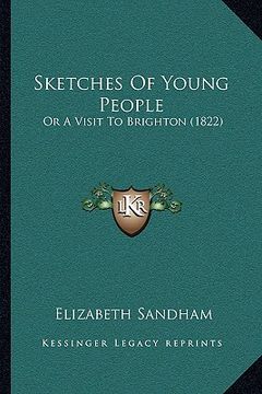 portada sketches of young people: or a visit to brighton (1822) or a visit to brighton (1822) (en Inglés)