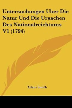 portada untersuchungen uber die natur und die ursachen des nationalreichtums v1 (1794) (in English)