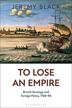 portada To Lose an Empire: British Strategy and Foreign Policy, 1758-90 (in English)