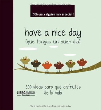 portada Have a Nice Day (Que Tengas Un Buen Día): 300 Ideas Para Que Disfrutes de la Vida (in Spanish)