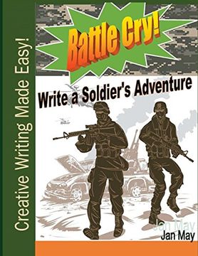 portada Battle Cry! Write a Soldier's Adventure (Creative Writing Made Easy) (in English)