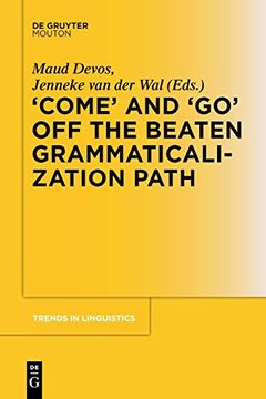 portada 'come' and 'go' off the Beaten Grammaticalization Path (Trends in Linguistics - Studies and Monographs) (in English)