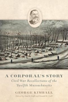 portada A Corporal's Story: Civil War Recollections of the Twelfth Massachusetts