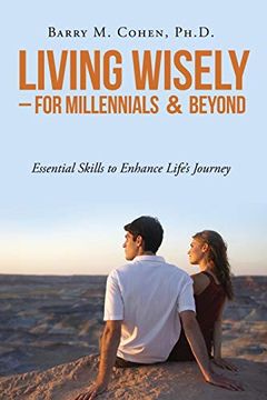 portada Living Wisely - for Millennials & Beyond: Essential Skills for Life's Journey (en Inglés)