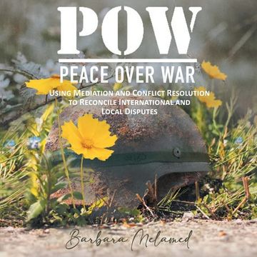 portada Pow: Peace Over War: Using Mediation and Conflict Resolution to Reconcile International and Local Disputes (en Inglés)
