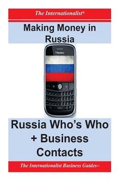portada Making Money in Russia: Russia Who's Who + Business Contacts (en Inglés)