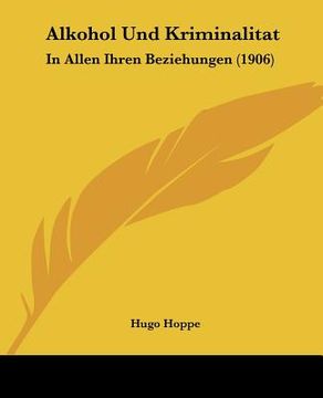 portada alkohol und kriminalitat: in allen ihren beziehungen (1906) (in English)
