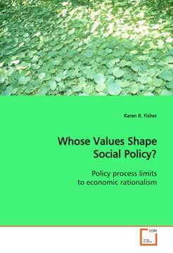 portada Whose Values Shape Social Policy?: Policy process limits to economic rationalism