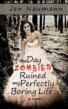 portada the day zombies ruined my perfectly boring life (en Inglés)