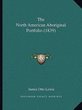 portada the north american aboriginal portfolio (1839) (en Inglés)