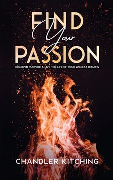 portada Find Your Passion: Discover Purpose and Live the Life of Your Wildest Dreams (en Inglés)