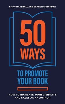 portada 50 Ways To Promote Your Book: How To Increase Your Visibility And Sales As An Author (in English)