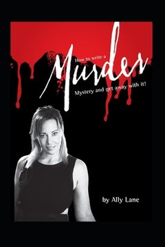 portada How to write a Murder Mystery: ...and get away with it!! (en Inglés)