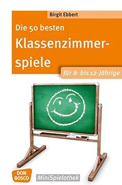 portada Die 50 Besten Klassenzimmerspiele für 8- bis 12-Jährige (en Alemán)