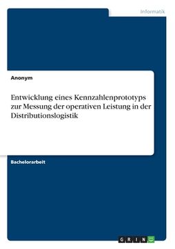 portada Entwicklung eines Kennzahlenprototyps zur Messung der operativen Leistung in der Distributionslogistik (en Alemán)