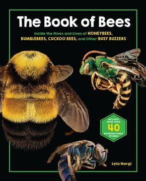 portada The Book of Bees: Inside the Hives and Lives of Honeybees, Bumblebees, Cuckoo Bees, and Other Busy Buzzers 