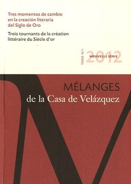 portada Tres momentos de cambio en la creación literaria del Siglo de Oro: Mélanges de la Casa de Velázquez 42-1