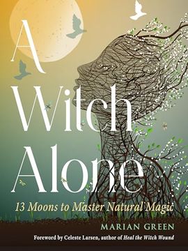 portada A Witch Alone: 13 Moons to Master Natural Magic (en Inglés)
