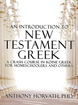 portada An Introduction to New Testament Greek: A Crash Course in Koine Greek for Homeschoolers and the Self-Taught