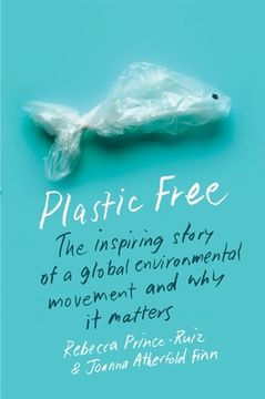 portada Plastic Free: The Inspiring Story of a Global Environmental Movement and why it Matters
