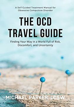 portada The ocd Travel Guide: Finding Your way in a World Full of Risk, Discomfort, and Uncertainty (in English)
