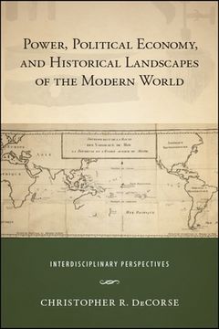 portada Power, Political Economy, and Historical Landscapes of the Modern World: Interdisciplinary Perspectives (en Inglés)