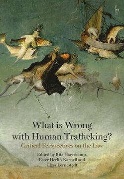 portada What is Wrong with Human Trafficking?: Critical Perspectives on the Law (en Inglés)