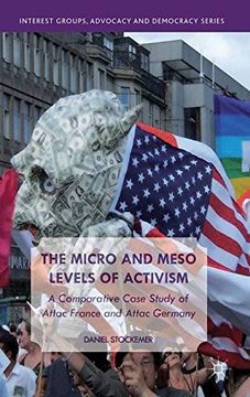 portada The Micro and Meso Levels of Activism: A Comparative Case Study of Attac France and Germany (Interest Groups, Advocacy and Democracy Series)