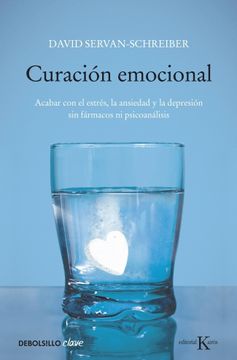 portada Curación Emocional: Acabar con el Estrés, la Ansiedad y la Depresión sin Fármacos ni Psicoanálisis (Clave) (in Spanish)