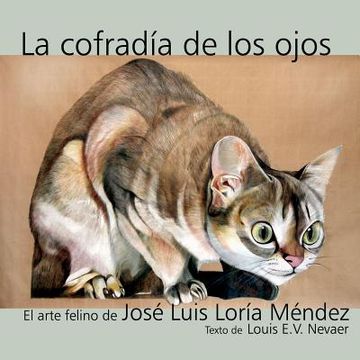 portada La Cofradia de Los Ojos: El Arte Felino de Jose Luis Loria Mendez (in Spanish)