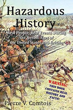 portada Hazardous History: Real People, Real Events During the Heroic Ages of the United States and Britain (en Inglés)