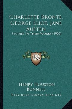 portada charlotte bronte, george eliot, jane austen: studies in their works (1902)
