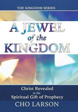 portada A Jewel of the Kingdom: Christ Revealed in the Spiritual Gift of Prophecy (en Inglés)