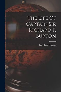 The Life of Captain sir Richard f. Burton (en Inglés)
