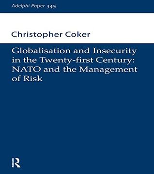 portada Globalisation and Insecurity in the Twenty-First Century: Nato and the Management of Risk (Adelphi Series) (en Inglés)