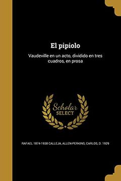 portada El Pipiolo: Vaudeville en un Acto, Dividido en Tres Cuadros, en Prosa (in Spanish)