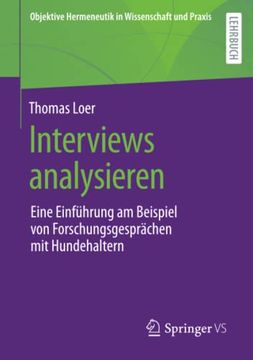 portada Interviews Analysieren: Eine Einführung am Beispiel von Forschungsgesprächen mit Hundehaltern (Objektive Hermeneutik in Wissenschaft und Praxis) (in German)
