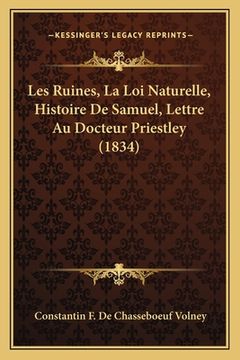 portada Les Ruines, La Loi Naturelle, Histoire De Samuel, Lettre Au Docteur Priestley (1834) (en Francés)