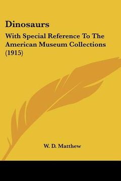 portada dinosaurs: with special reference to the american museum collections (1915) (en Inglés)