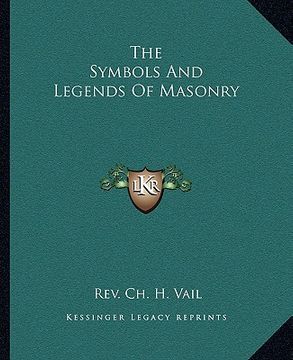 portada the symbols and legends of masonry (en Inglés)