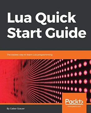 portada Lua Quick Start Guide: The Easiest way to Learn lua Programming (en Inglés)