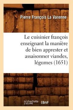 portada Le Cuisinier François Enseignant La Manière de Bien Apprester Et Assaisonner Viandes, Légumes (1651) (in French)