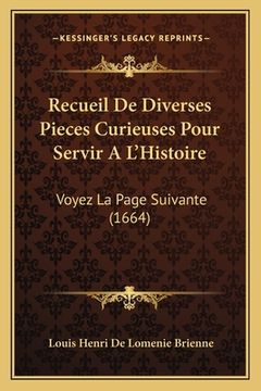 portada Recueil De Diverses Pieces Curieuses Pour Servir A L'Histoire: Voyez La Page Suivante (1664) (en Francés)