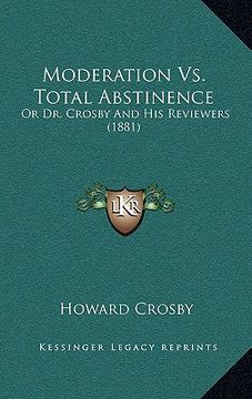 portada moderation vs. total abstinence: or dr. crosby and his reviewers (1881) (en Inglés)