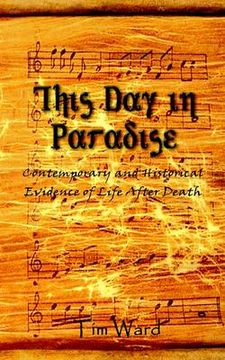 portada this day in paradise: contemporary and historical evidence of life after death