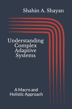 portada Understanding Complex Adaptive Systems: A Macro and Holistic Approach