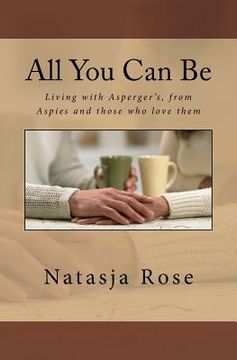 portada All You Can Be: Living with Asperger's, from Aspies and those who love them (en Inglés)