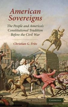 portada American Sovereigns: The People and America's Constitutional Tradition Before the Civil war (Cambridge Studies on the American Constitution) (en Inglés)