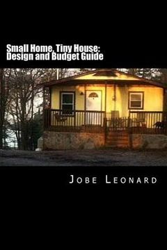 portada Small Home, Tiny House: Budget, Design, Estimate, and Secure Your Best Price (in English)