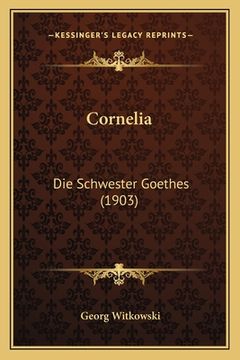 portada Cornelia: Die Schwester Goethes (1903) (en Alemán)